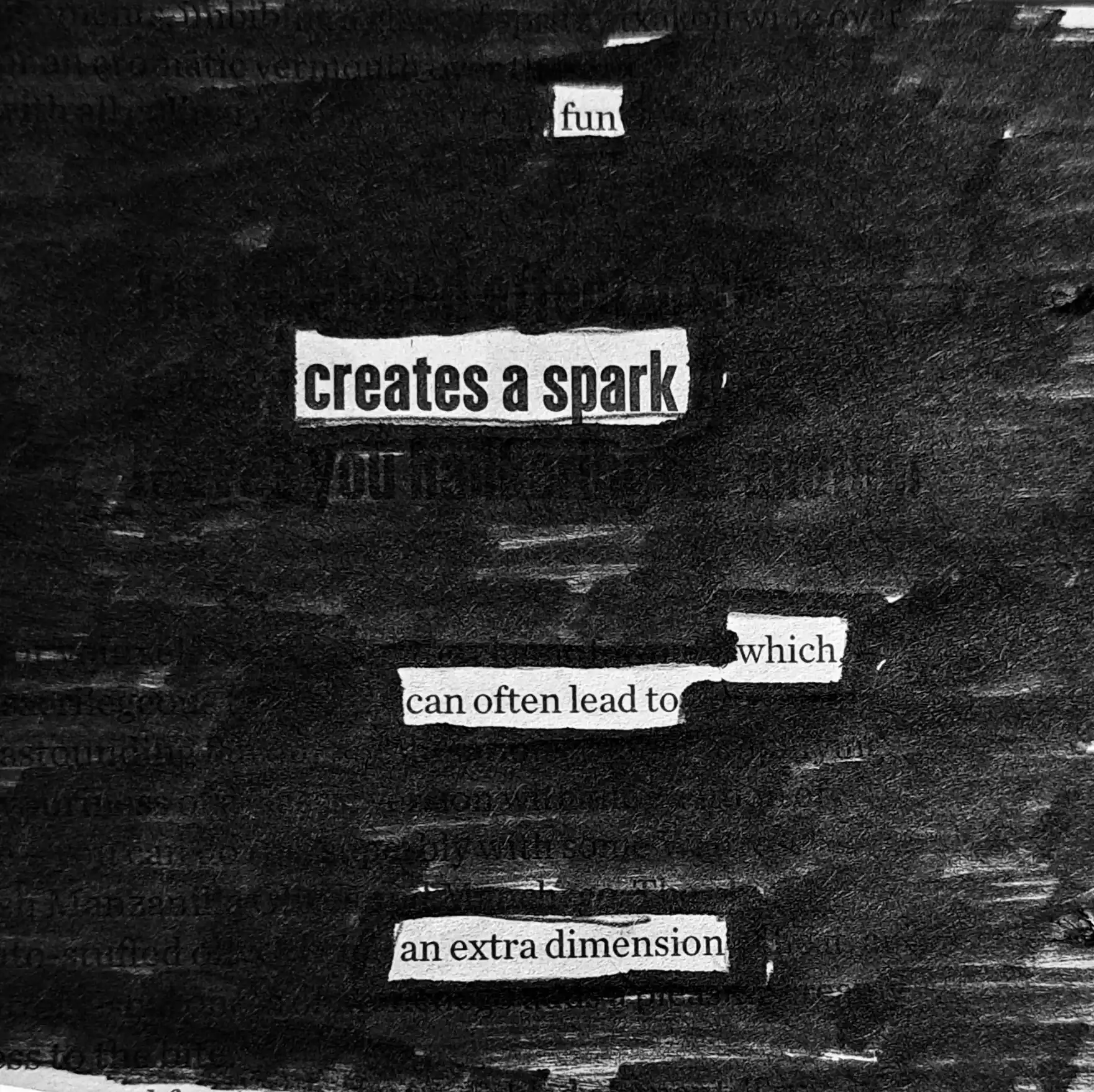fun fun fun in the sun sun sun erasure poem: Fun creates a spark/ which can often lead to/ an extra dimension.